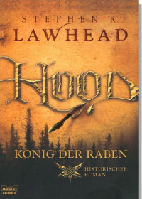 Lawhead, Stephen — [Hood 01] • König der Raben