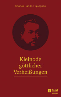 Charles Haddon Spurgeon; — Kleinode gttlicher Verheiungen