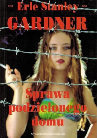 Erle Stanley Gardner — Sprawa podzielonego domu