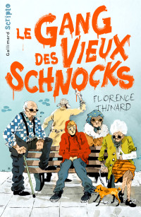 Florence Thinard — Le Gang des Vieux Schnocks