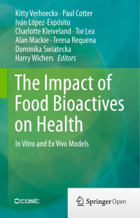 Kitty Verhoeckx & Paul Cotter & Iván López-Expósito & Charlotte Kleiveland & Tor Lea & Alan Mackie & Teresa Requena & Dominika Swiatecka & Harry Wichers — The Impact of Food Bioactives on Health