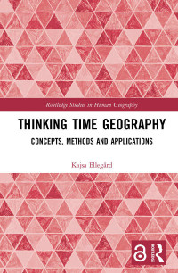 Kajsa Ellegård — Thinking Time Geography (Routledge Studies in Human Geography)