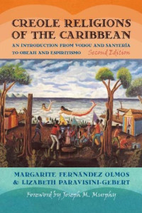 Margarite Fernández Olmos, Lizabeth Paravisini-Gebert — Creole Religions of the Caribbean