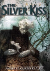 Annette Curtis Klause — The Silver Kiss