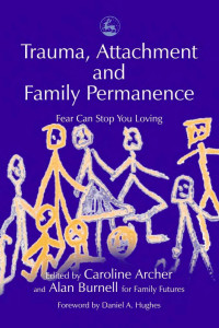 Archer Caroline — Trauma, attachment and family permanence. Fear can stop you loving