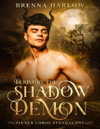 Brenna Harlow — Bound by the Shadow Demon: Sinner Lords Standalone #2 (Sinner Lords Series)