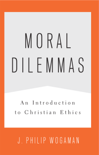 Wogaman, J. Philip.; — Moral Dilemmas