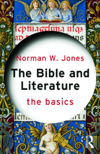 Norman W. Jones; — The Bible and Literature: The Basics