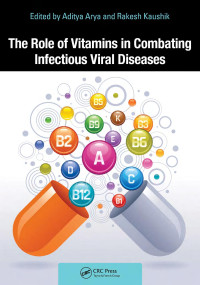 Aditya Arya & Rakesh Kaushik — The Role of Vitamins in Combating Infectious Viral Diseases