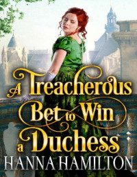 Hanna Hamilton & Cobalt Fairy — A Treacherous Bet to Win a Duchess: A Historical Regency Romance Novel