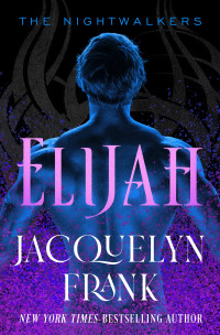 Jacquelyn Frank — Elijah: Number 3 in series (The Nightwalkers Series)