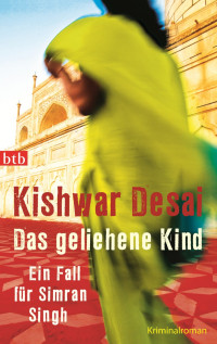 Desai, Kishwar [Desai, Kishwar] — Simran Singh 02 - Das geliehene Kind