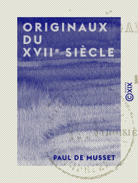 Paul de Musset — Originaux du XVIIe siècle