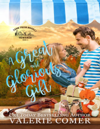 Valerie Comer — A Great and Glorious Gift: a small-town Christian romance