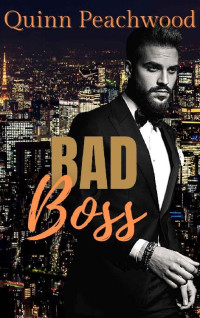 Quinn Peachwood — Bad Boss (Possessive Alpha Gets What He Wants)
