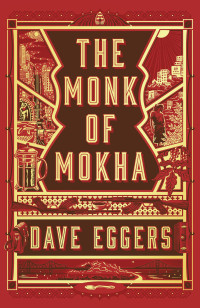 Dave Eggers — The Monk of Mokha