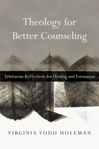 Holeman, Virginia Todd; — Theology for Better Counseling