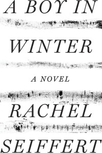 Rachel Seiffert — A Boy In Winter