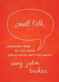 Amy Julia Becker; — Small Talk