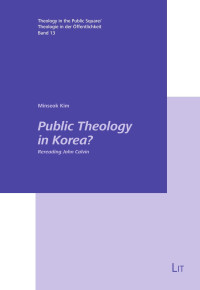 Minseok Kim; — Microsoft Word - Public Theology in Korea_ Rereading John Calvin_LIT (edited 24.04.2021).docx