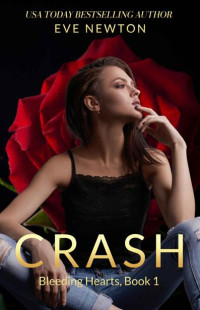 Eve Newton — Crash: Bleeding Hearts, Book 1: A Dark Secret Society Mafia Reverse Harem