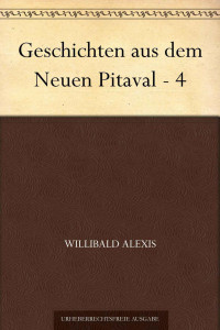 Alexis, Willibald — [Geschichten aus dem Neuen Pitaval 04] • Geschichten aus dem Neuen Pitaval · 4