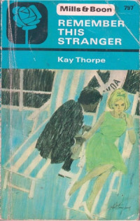 Kay Thorpe — Remember This Stranger