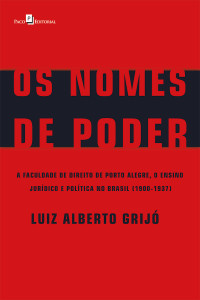 Luiz Alberto Grij; — Os Nomes de Poder