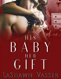 LaShawn Vasser — His Baby Her Gift: The Slow Burn Duology 2