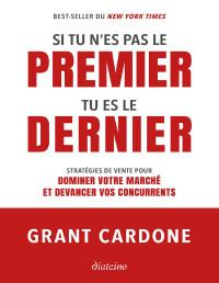 Grant Cardone — Si tu n'es pas le premier, tu es le dernier