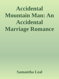 Samantha Leal — Accidental Mountain Man: An Accidental Marriage Romance