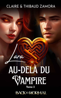 Claire Zamora & Thibaud Zamora — Lara, au-delà du vampire: T2: Amour impossible - Romance Illustrée (Noir et Blanc) (French Edition)