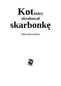 Jarus — Kot, ktory obrabowal skarbonke - Lilian Jackson Braun