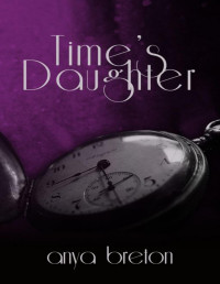 Anya Breton [Breton, Anya] — Time's Daughter