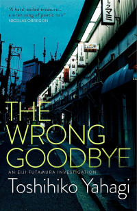 Toshihiko Yahagi — The Wrong Goodbye