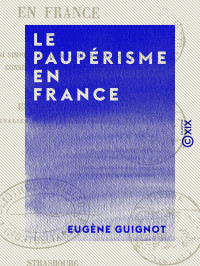 Eugène Guignot — Le Paupérisme en France