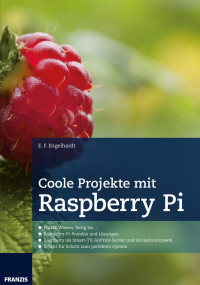 Engelhardt, E.F. — Coole Projekte mit Raspberry Pi