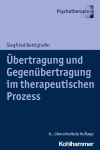 Siegfried Bettighofer — Übertragung und Gegenübertragung im therapeutischen Prozess