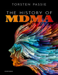 Torsten Passie; — The History of MDMA