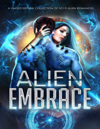 milly taiden — Alien Embrace : A Limited Edition Collection of Sci Fi Alien Romances