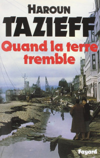 Tazieff, Haroun, 1914-1998 — Quand la terre tremble