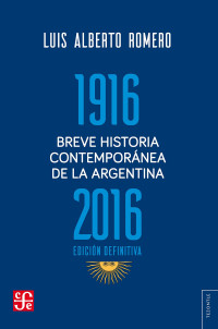 Luis Alberto Romero — Breve historia contemporánea de la Argentina 1916-2016