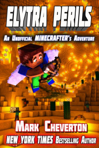 Cheverton, Mark — [Unofficial Minecrafter's Adventure 01] • Elytra Perils