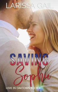 Larissa Gail — Saving Sophie(Love in Oaktown, #4)