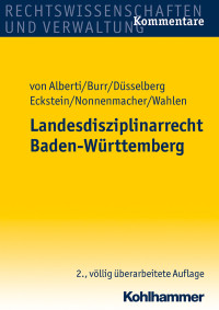 Dieter von Alberti, Beate Burr, Jörg Düsselberg, Christoph Eckstein, Carol Nonnenmacher, Stefan Wahlen & Beate Burr & Jörg Düsselberg & Carol Nonnenmacher & Stefan Wahlen & Dieter von Alberti — Landesdisziplinarrecht Baden-Württemberg