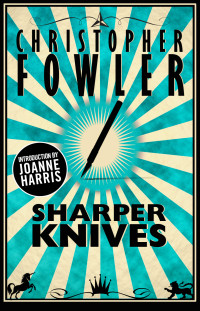 Christopher Fowler — Sharper Knives