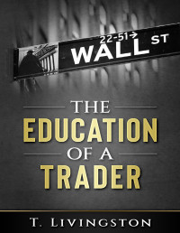 T. Livingston — The Education of a Trader