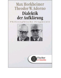 Max Horkheimer & Theodor W. Adorno — Dialektik der Aufklärung