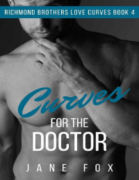 Jane Fox [Fox, Jane] — Curves for the Doctor (Richmond Brothers Love Curves Book 4)