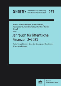 Junkernheinrich, Martin & Korioth, Stefan & Lenk, Thomas & Scheller, Henrik & Woisin, Matthias (Hrsg.) — Jahrbuch für öffentliche Finanzen 2-2021: Zwischen politischer Neuorientierung und fiskalischer Krisenbewältigung